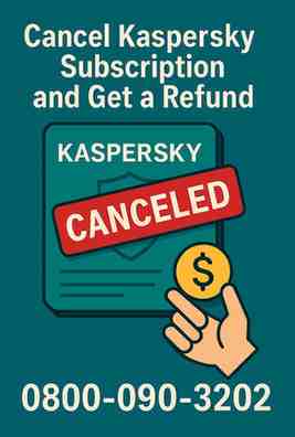 Kaspersky Antivirus Refund UK – Cancel Subscription 0800-090-3202
