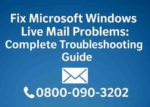 Windows Live Mail Problems | 0800-090-3202